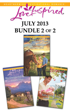Title details for Love Inspired July 2013 - Bundle 2 of 2: Baby in His Arms\Montana Wrangler\His Unexpected Family by Linda Goodnight - Available